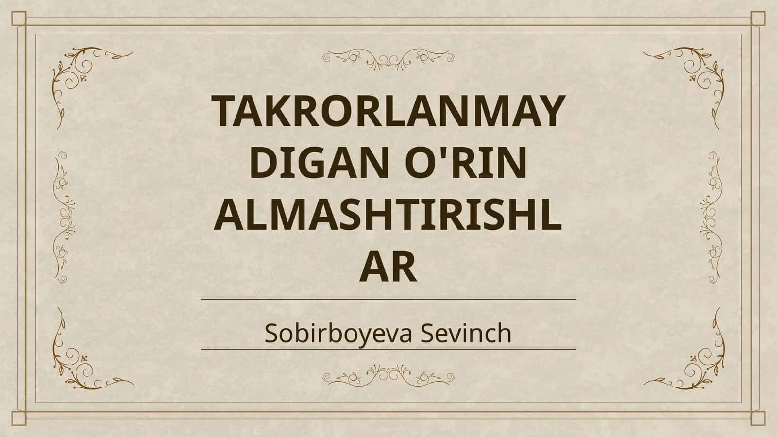 TAKRORLANMAYDIGAN O'RIN ALMASHTIRISHLAR 1