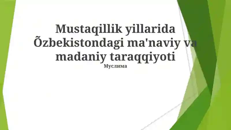 Mustaqillik yillarida Õzbekistondagi ma'naviy va madaniy taraqqiyoti