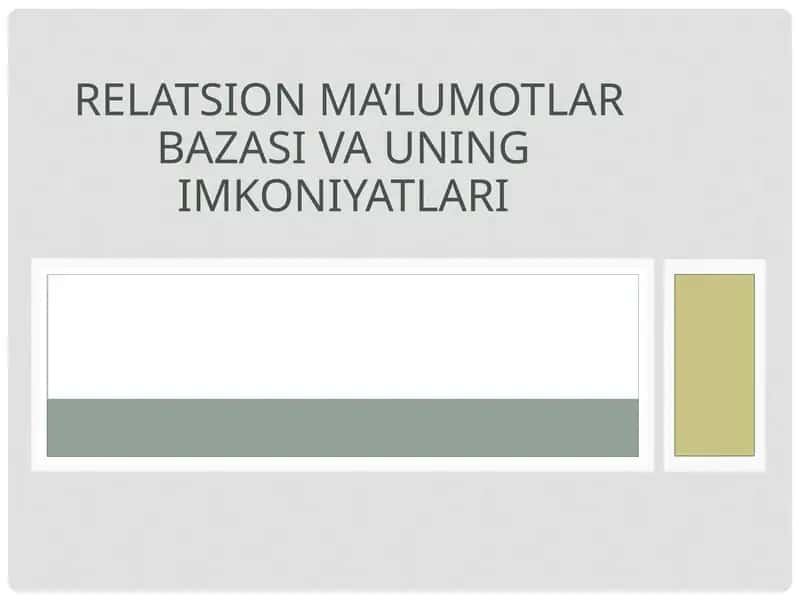 Relatsion ma’lumotlar bazasi va uning imkoniyatlari 1