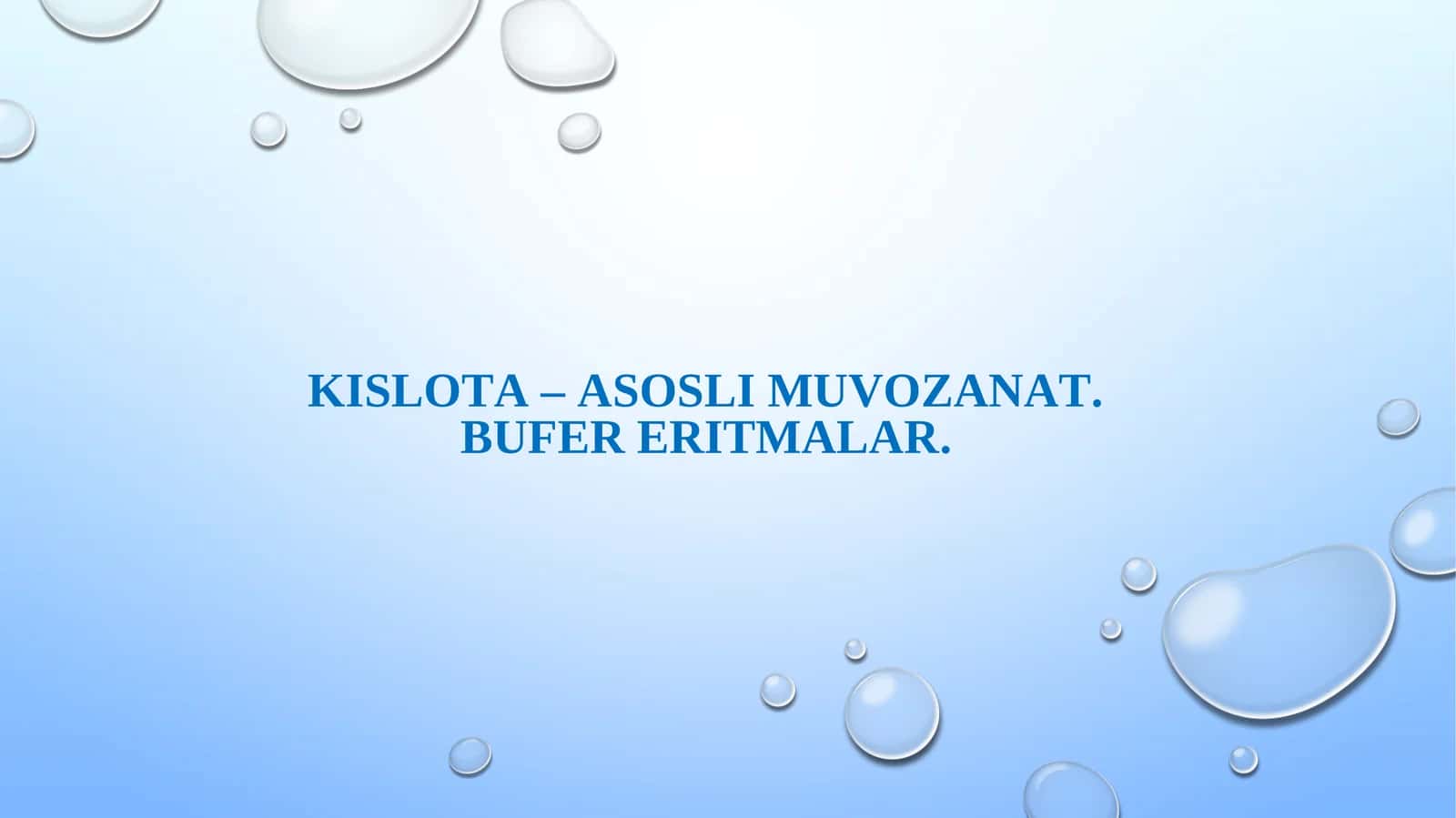KISLOTA – ASOSLI MUVOZANAT. BUFER ERITMALAR 1