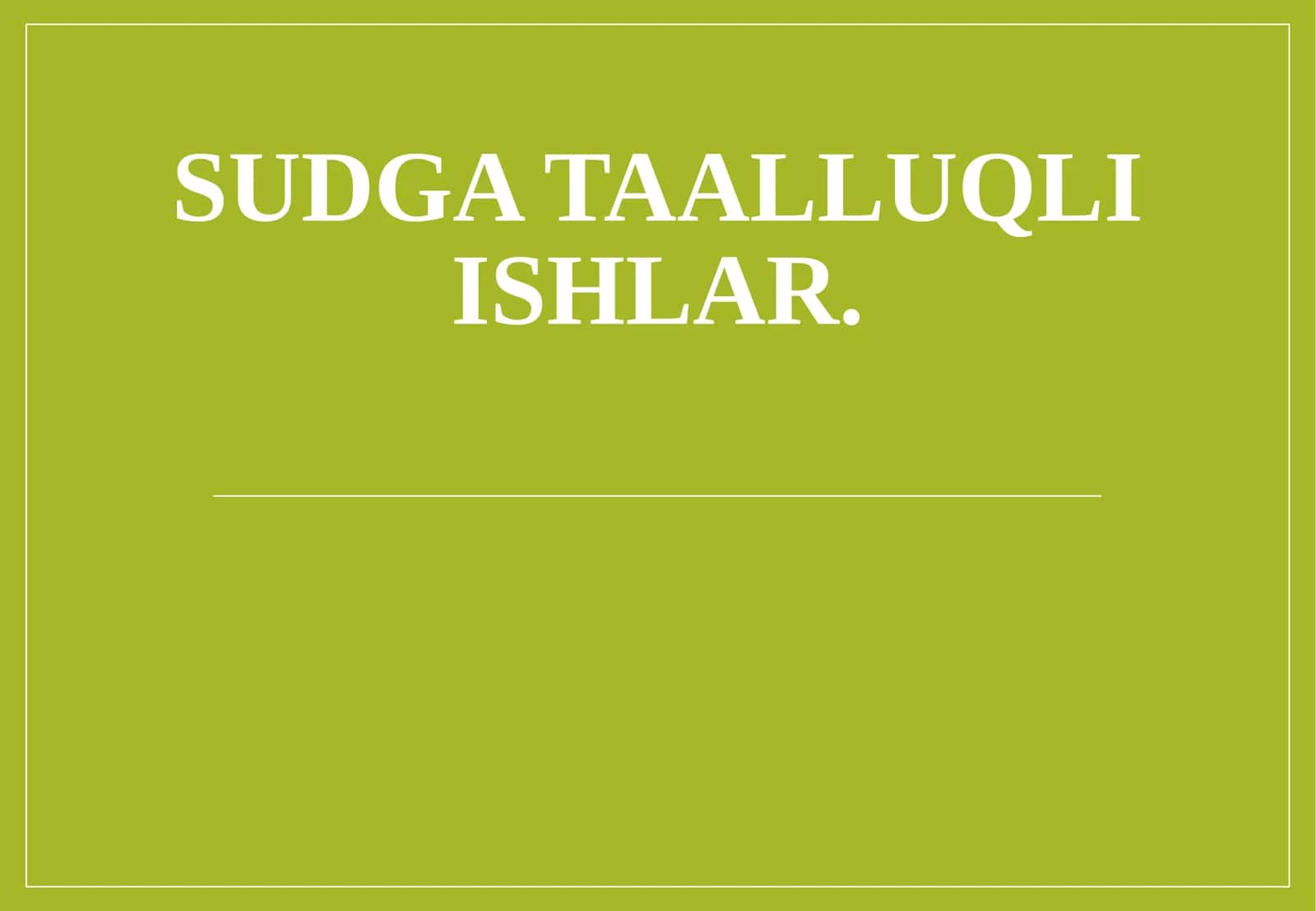 Sudga taalluqli ishlar 1