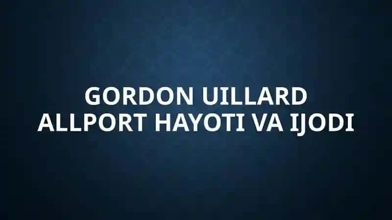 Gordon Uillard Allport hayoti va ijodi