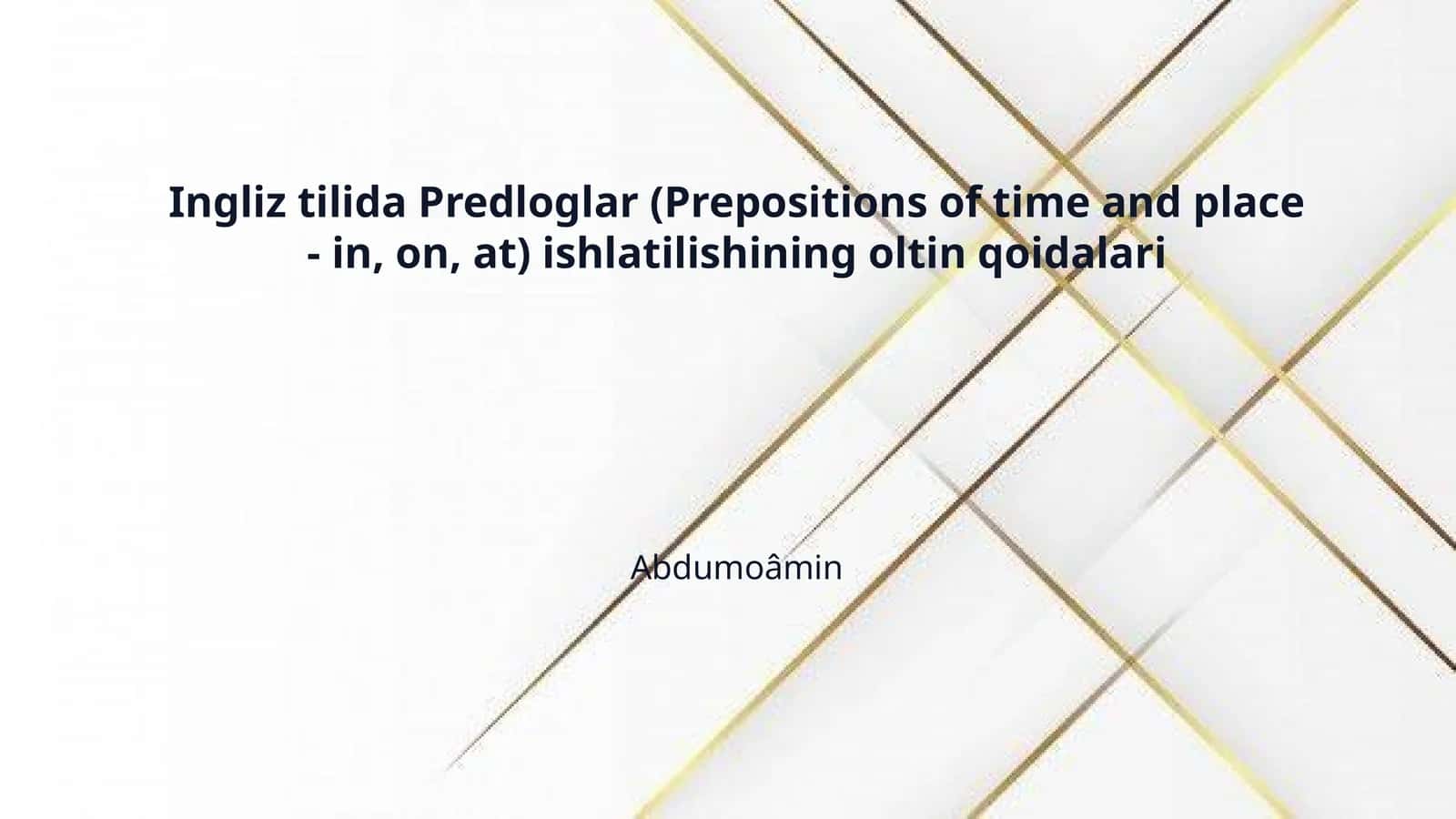 Ingliz tilida Predloglar (Prepositions of time and place - in, on, at) ishlatilishining oltin qoidalari 1