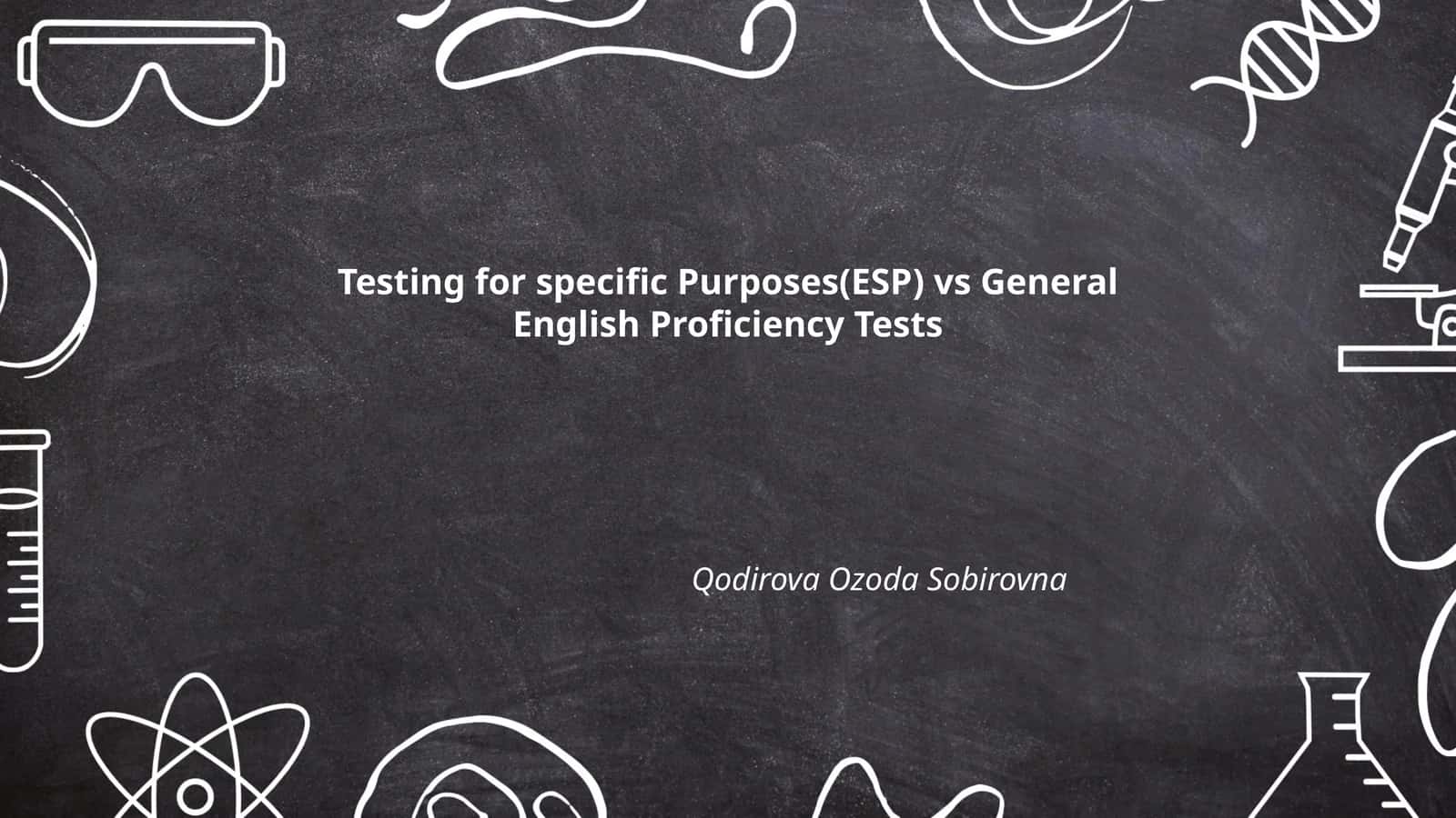 Testing for specific Purposes(ESP) vs General English Proficiency Tests 1