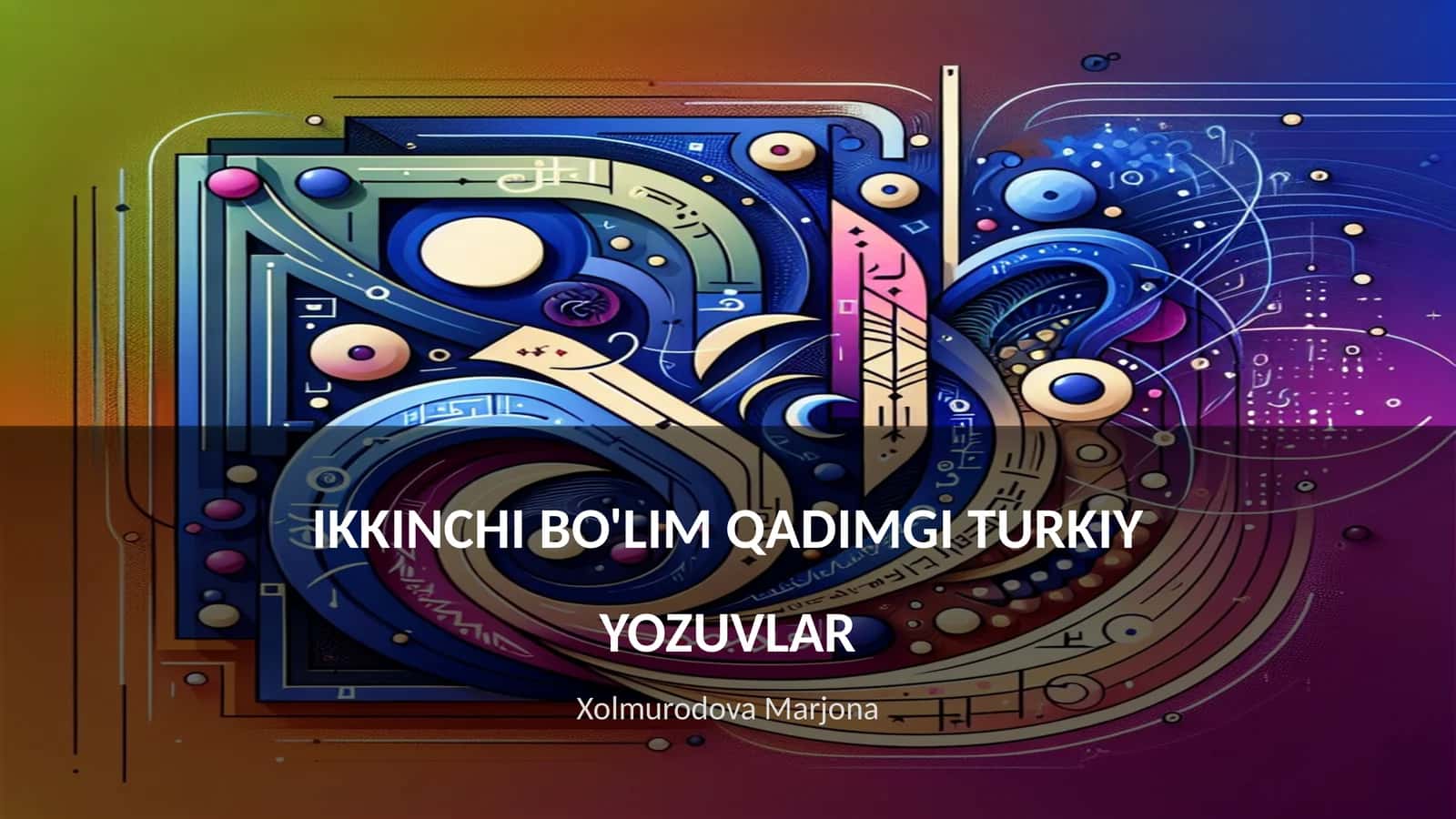 IKKINCHI BO'LIM QADIMGI TURKIY YOZUVLAR 1