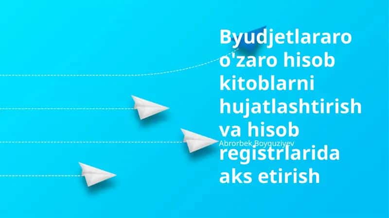 Byudjetlararo hisob-kitoblarni hujjatlashtirish va hisob registrlarida aks etirish 1
