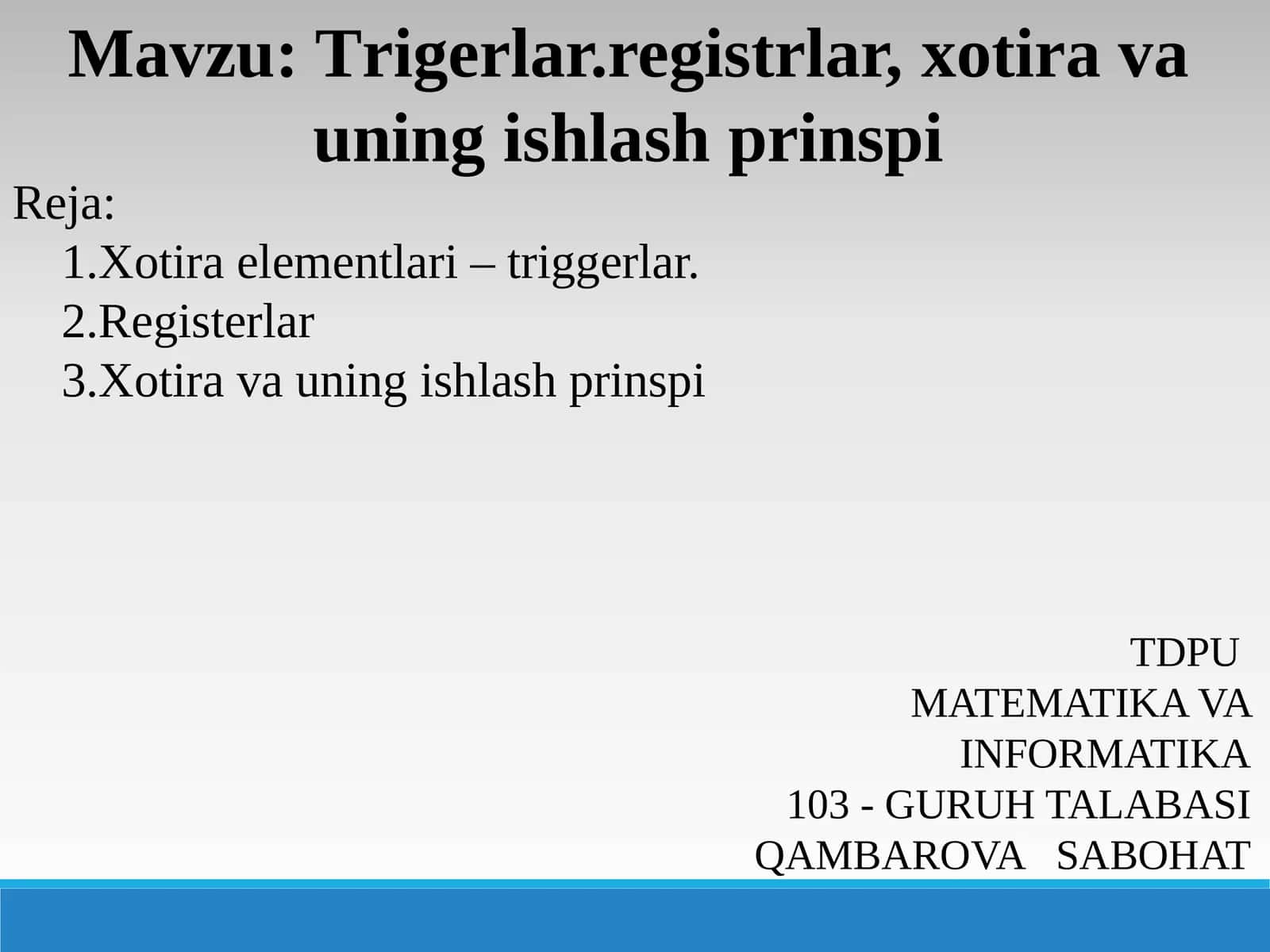 Trigerlar.registrlar,xotiravauningishlashprinspi 1