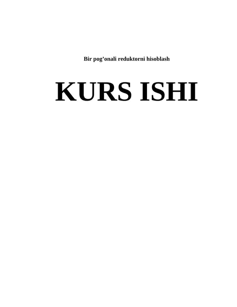 Bir pog’onali reduktorni hisoblash KURS ISHI 1