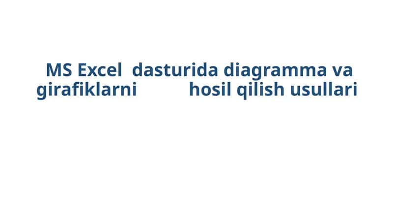 MS Excel dasturida diagramma va girafiklarni hosil qilish usullari 1