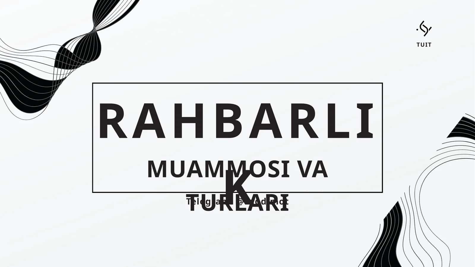 RAHBARLIK MUAMMOSI VA TURLARI 1