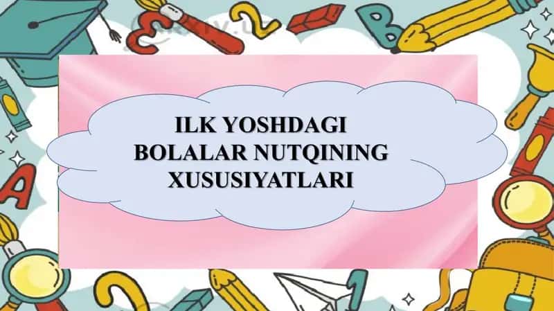 Ilk yoshdagi bolalar nutqining xususiyatlari 1