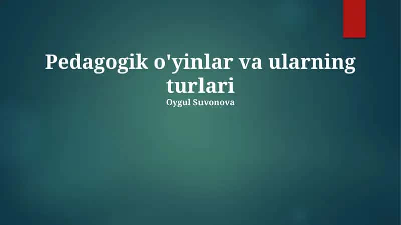 Pedagogik o'yinlar va ularning turlari 1