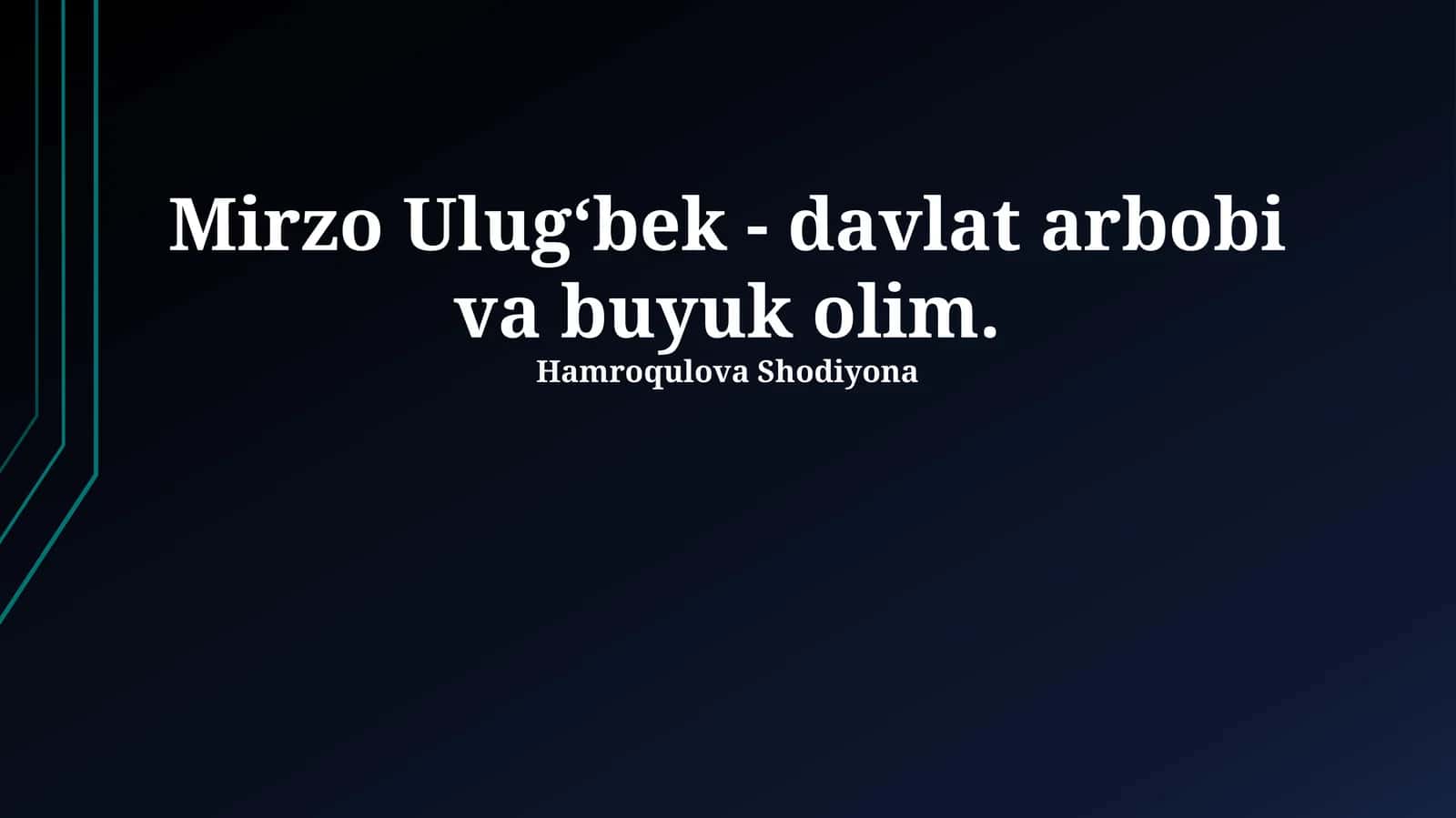 Mirzo Ulug‘bek - davlat arbobi va buyuk olim 1