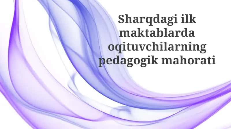 Sharqdagi ilk maktablarda o'qituvchilarning pedagogik mahorati 1