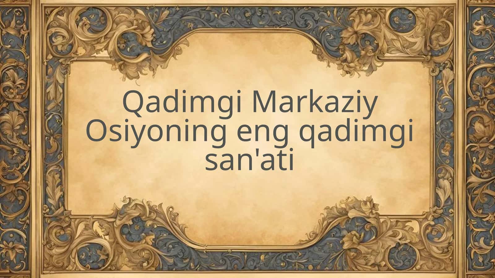 Qadimgi Markaziy Osiyoning eng qadimgi san'ati 1