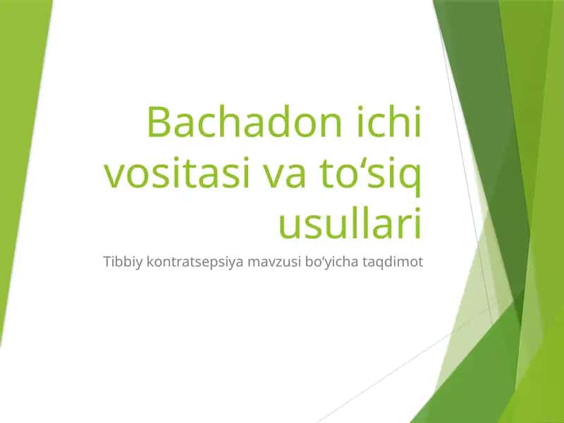 Bachadon ichi vositasi va to‘siq usullari. 1