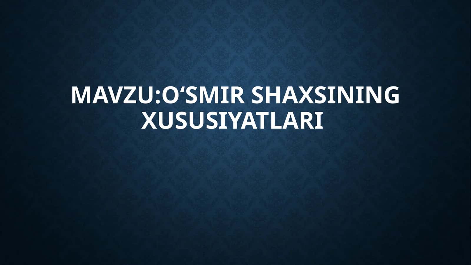 O‘smirshaxsining xususiyatlari 1