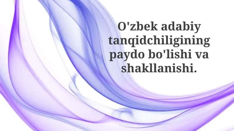 O'zbek adabiy tanqidchiliginin paydo bo'lishi 1