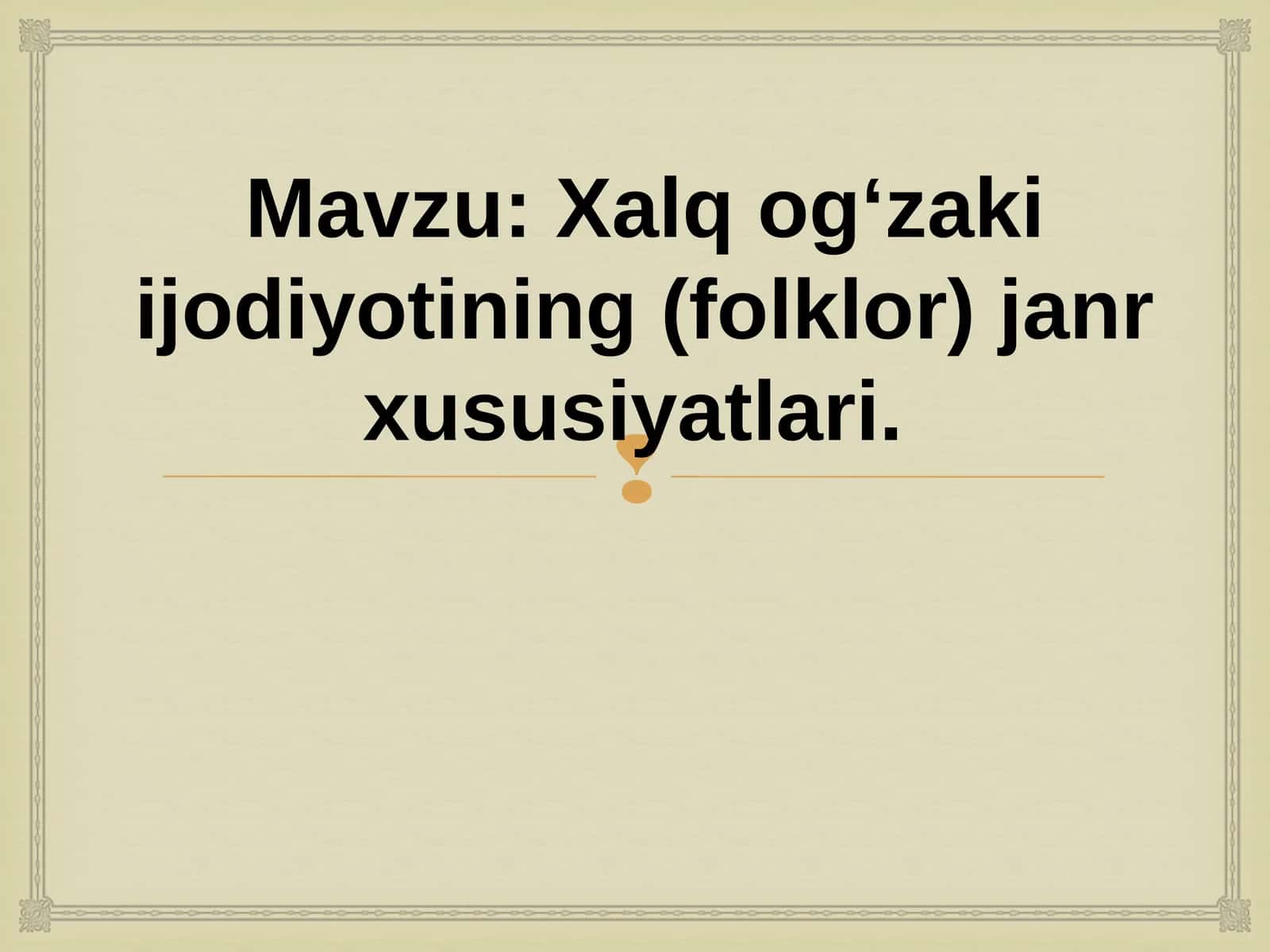 Xalq og‘zaki ijodiyotining (folklor) janr xususiyatlari 1