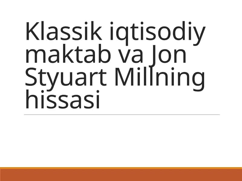 Klassik iqtisodiy maktab va Jon Styuart Millning hissasi 1