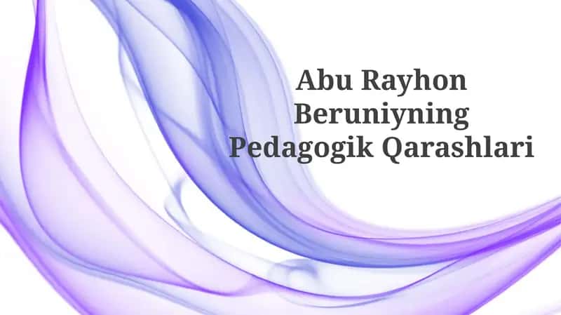 Abu Rayhon Beruniyning Pedagogik Qarashlari 1