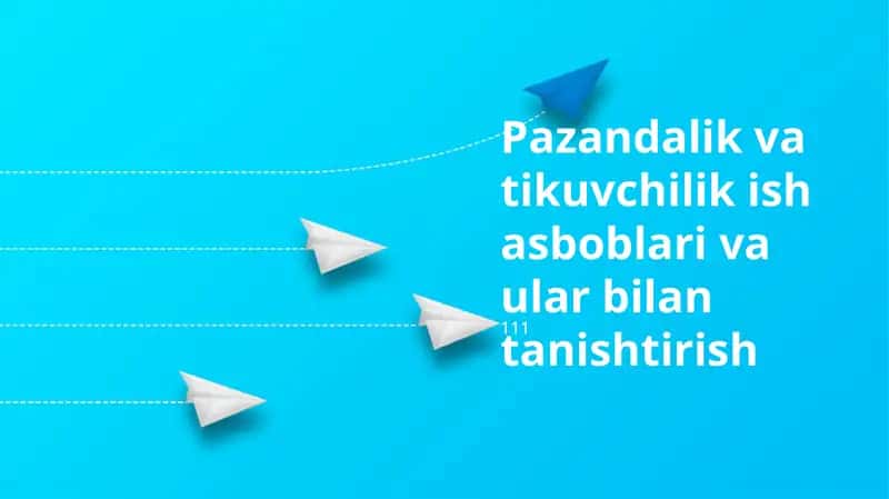 Pazandalik va tikuvchilik ish asboblari va ular bilan tanishtirish 1