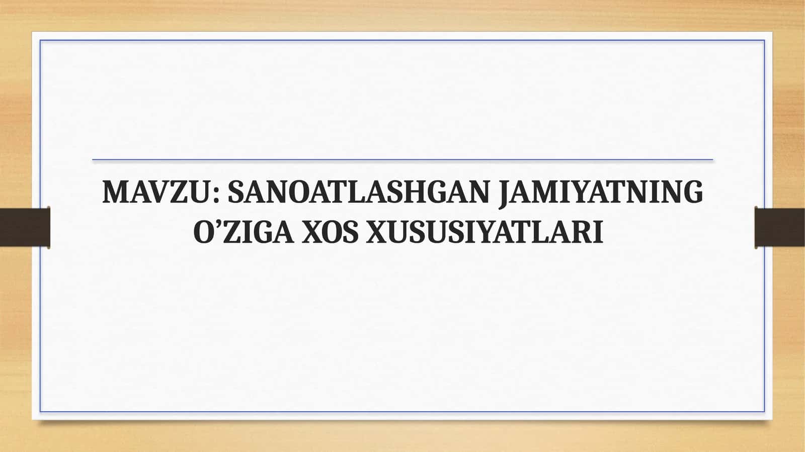 SANOATLASHGAN JAMIYATNING O’ZIGA XOS XUSUSIYATLARI 1