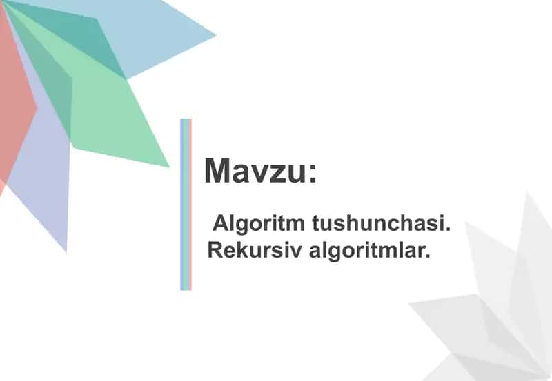 Algoritm tushunchasi. Rekursiv algoritmlar. 1