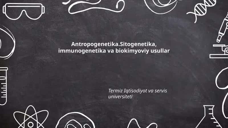 Antropogenetika.Sitogenetika, immunogenetika va biokimyoviy usullar 1