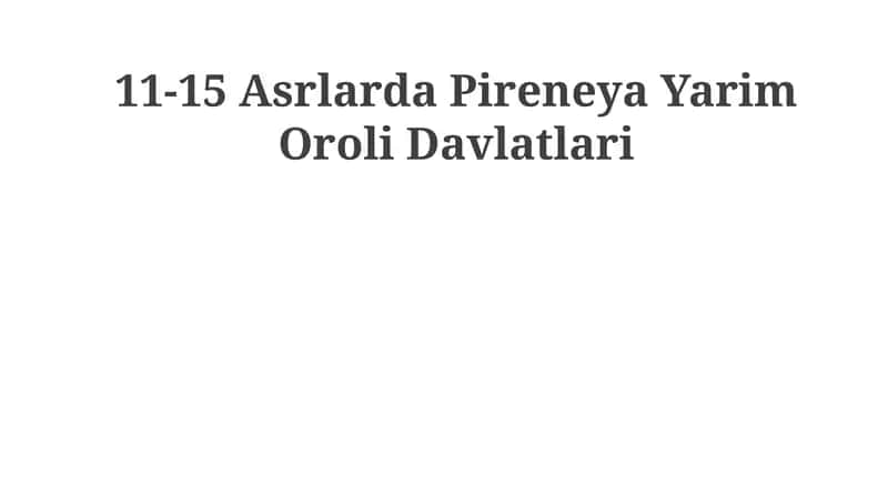 11-15 Asrlarda Pireneya Yarim Oroli Davlatlari 1