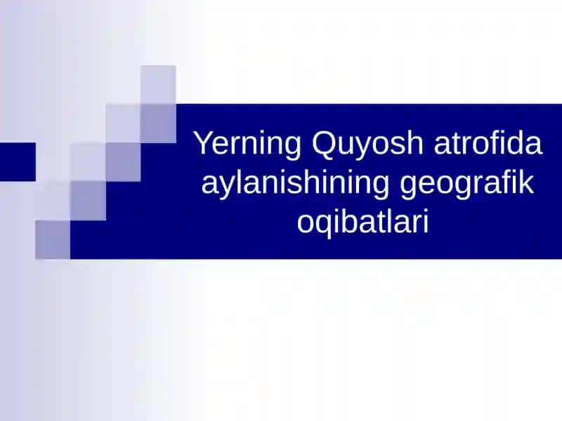 Yerning Quyosh atrofida aylanishining geografik oqibatlari