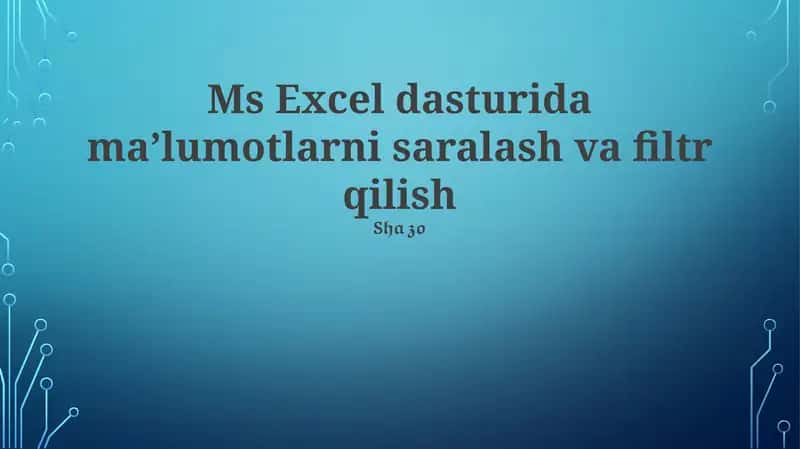 Ms Excel dasturida maʼlumotlarni saralash va filtr qilish 1