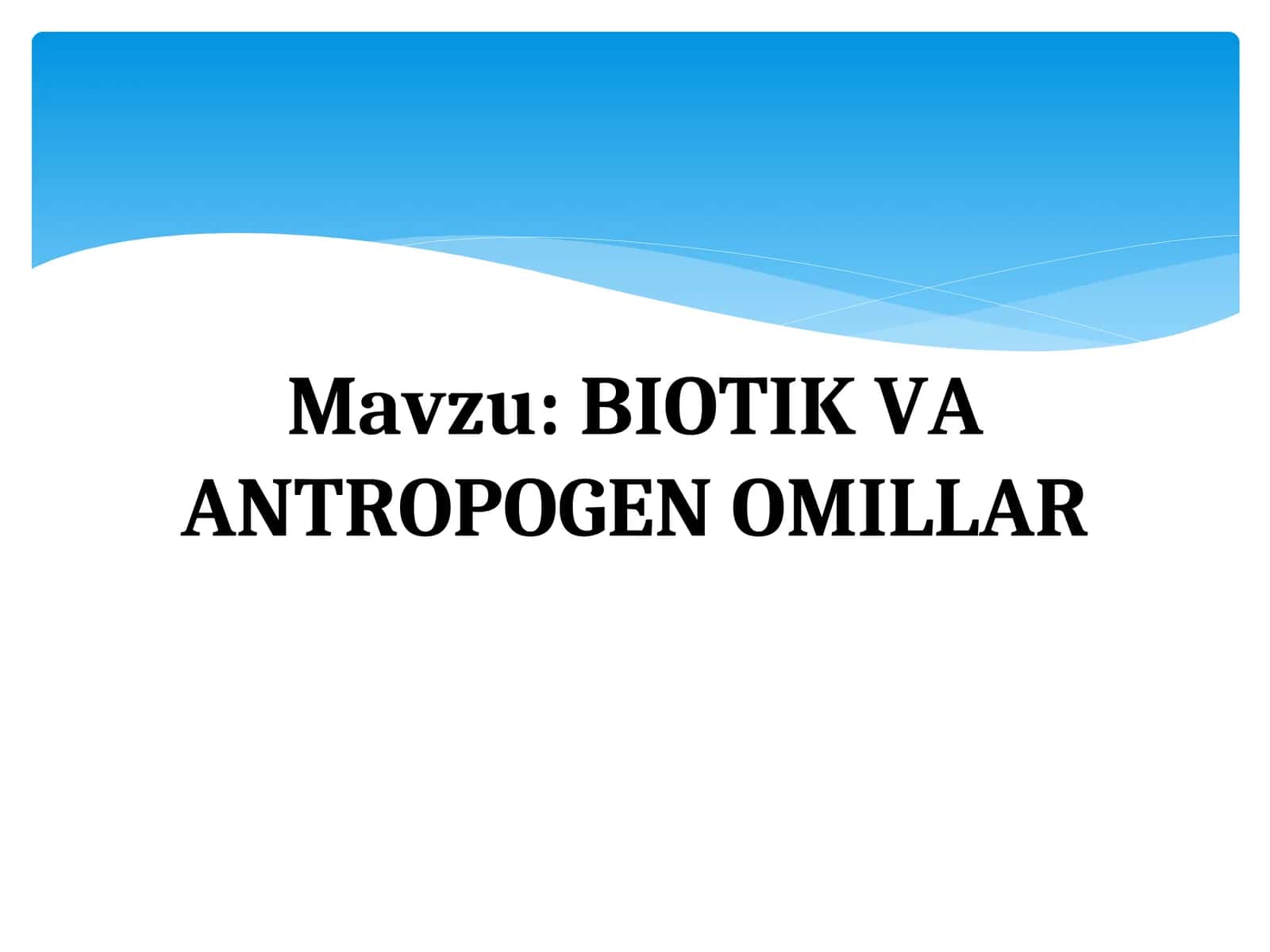 BIOTIK VA ANTROPOGEN OMILLAR 1