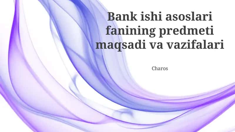 Bank ishi asoslari fanining predmeti maqsadi va vazifalari 1