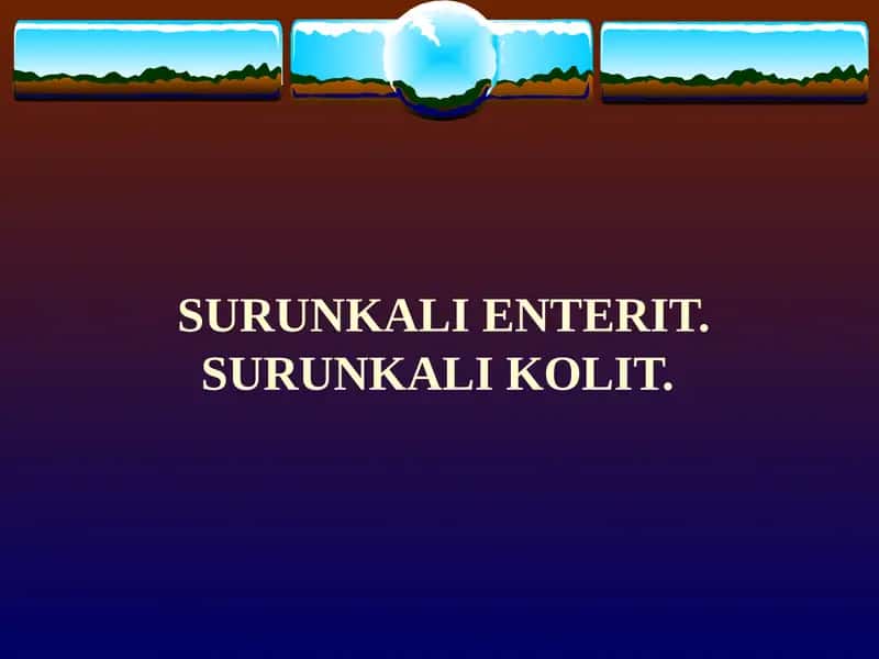 SURUNKALI ENTERIT. SURUNKALI KOLIT 1