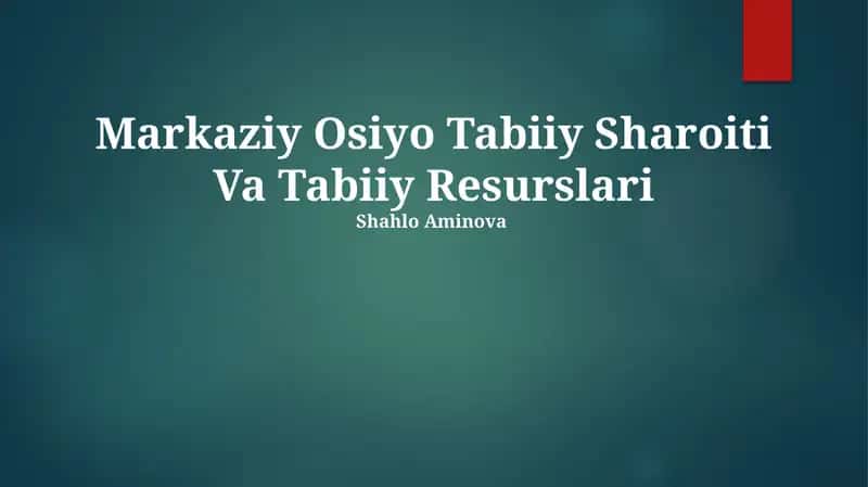 Markaziy Osiyo Tabiiy Sharoiti Va Tabiiy Resurslari 1