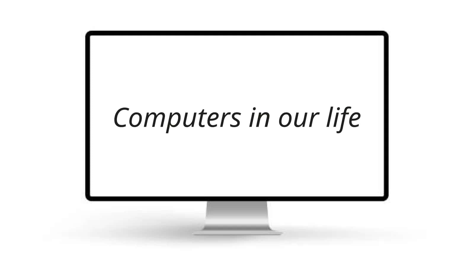 Computers in our life 1