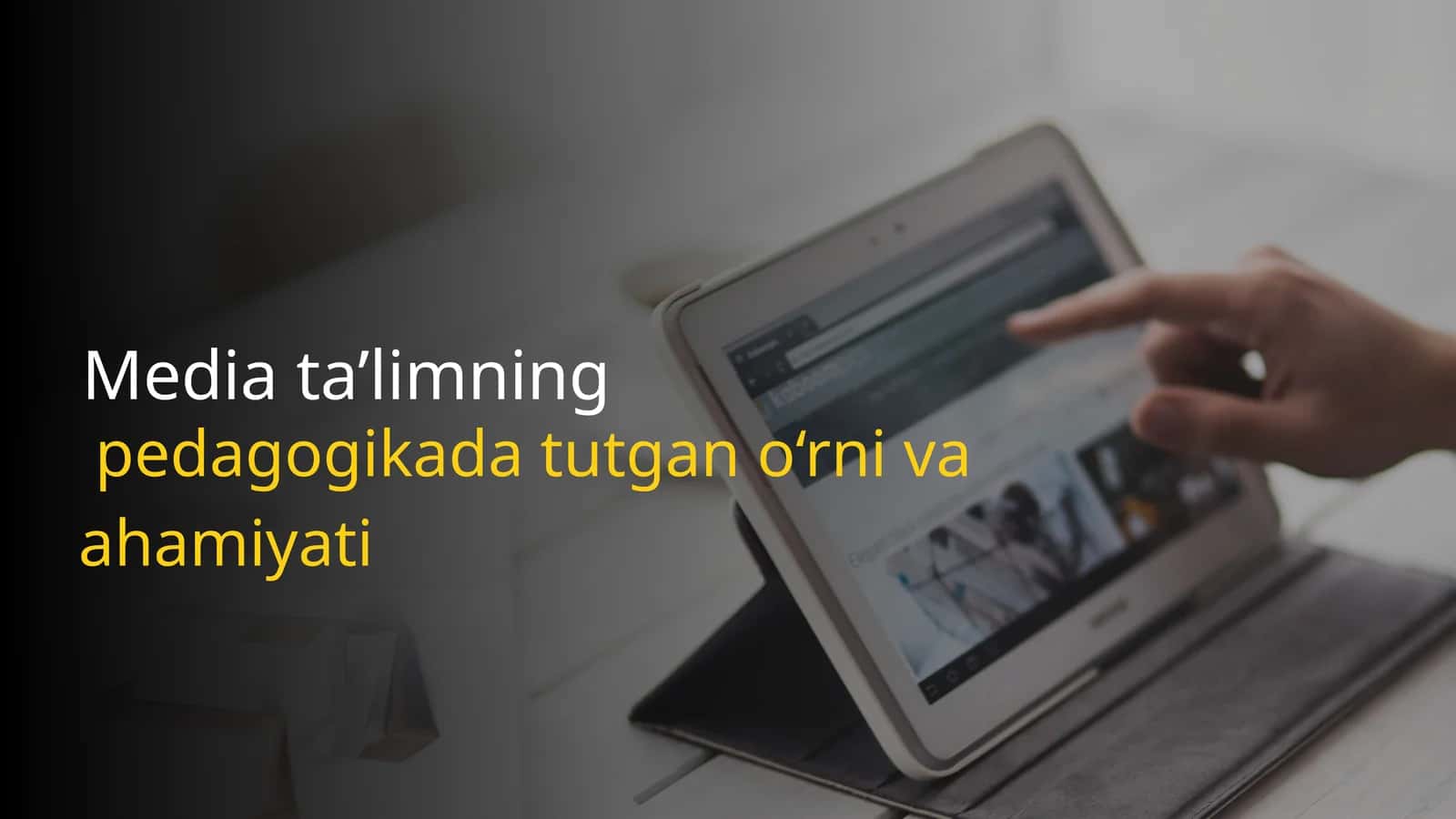 Media ta’limning pedagogikada tutgan o‘rni va ahamiyati 1