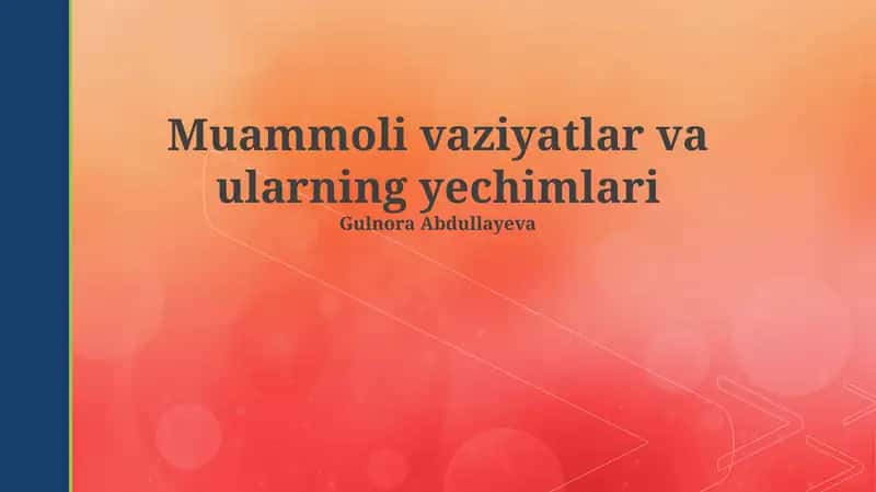 Muammoli vaziyatlar va ularning yechimlari 1