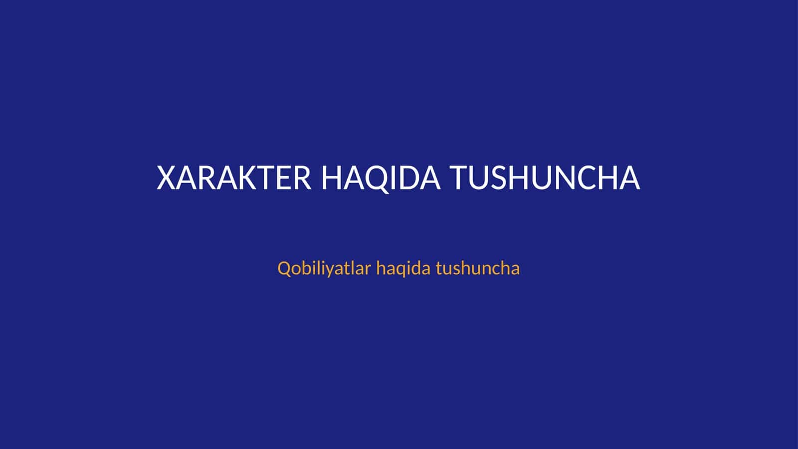 Xarakter haqida tushuncha. Qobiliyatlar haqida tushuncha 1