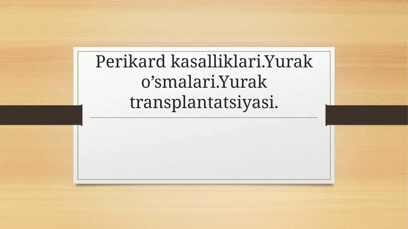 Perikard kasalliklari.Yurak o’smalari.Yurak transplantatsiyasi. 1