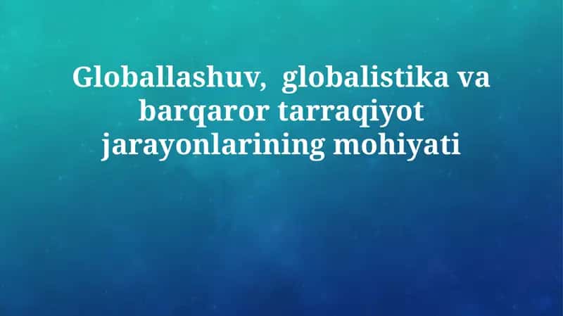 Globalizatsiya: Ta'rif va Asosiy Xususiyatlar 1