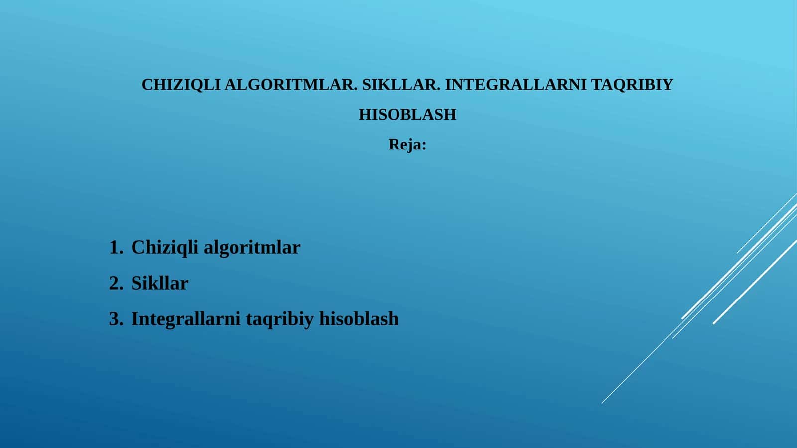 CHIZIQLI ALGORITMLAR. SIKLLAR. INTEGRALLARNI TAQRIBIY HISOBLASH 1