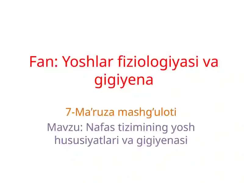 Nafastizimining yosh hususiyatlari va gigiyena