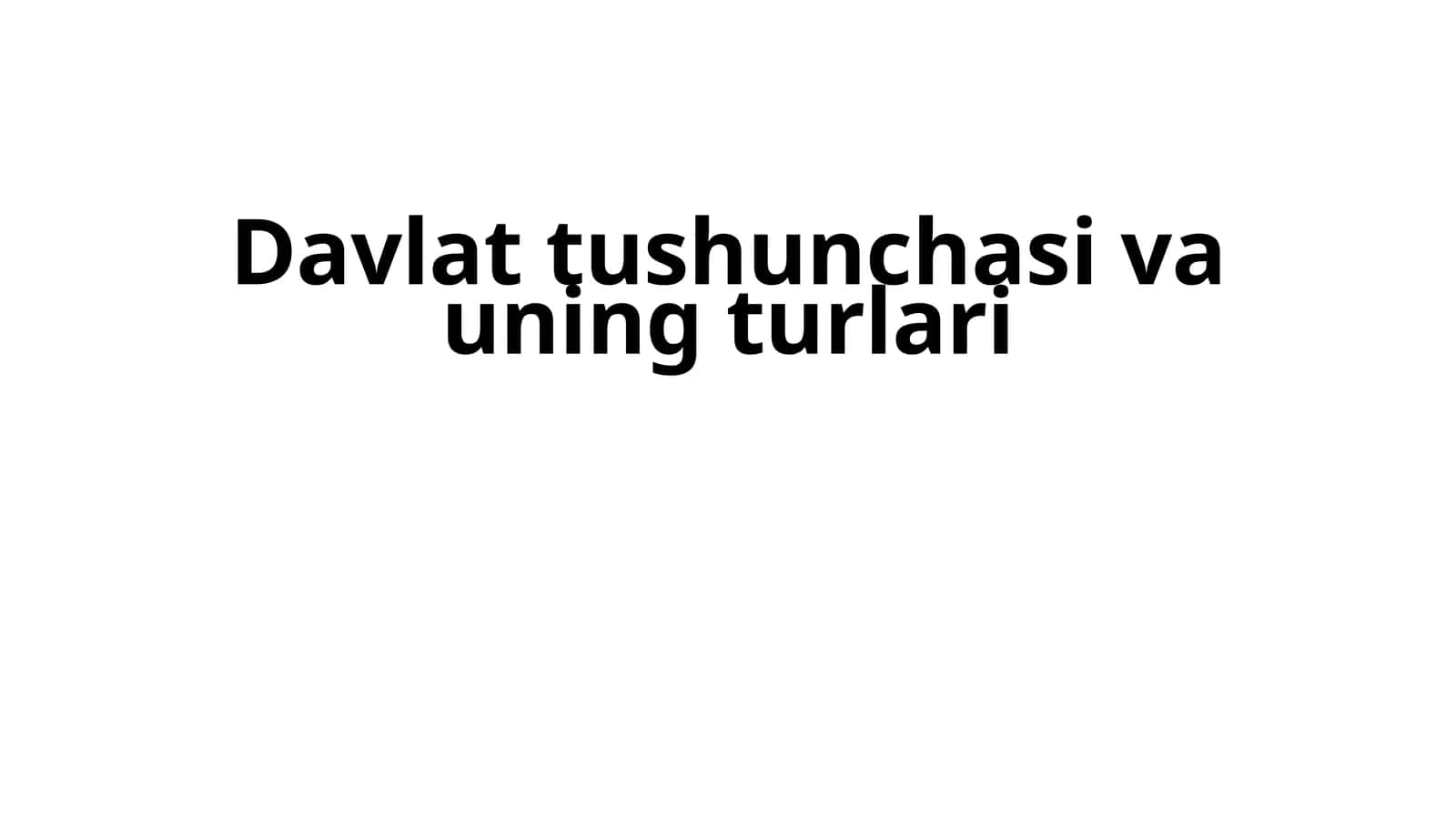 Davlat tushunchasi va uning turlari 1