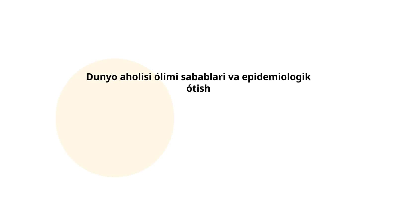 Dunyo aholisi ólimi sabablari va epidemiologik ótish 1