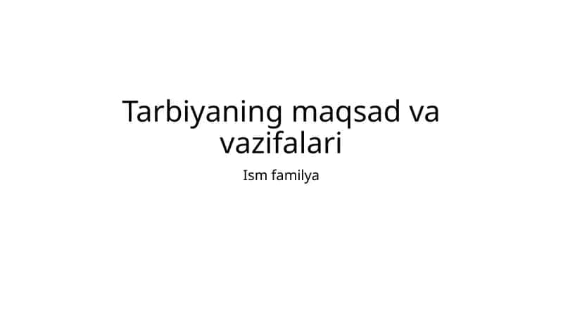 Tarbiyaning maqsad va vazifalari 1