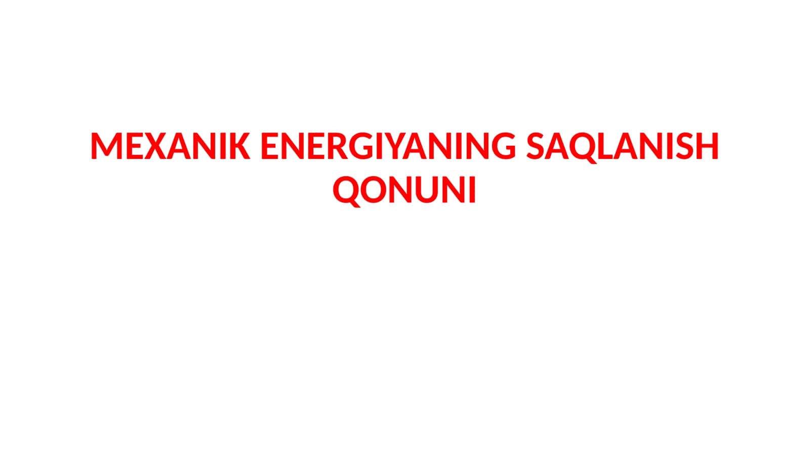MEXANIKENERGIYANING SAQLANISH QONUNI 1