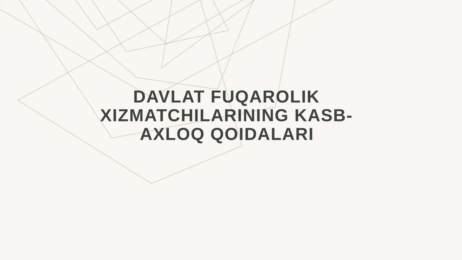 Davlat fuqarolik xizmatchilarining kasb-axloq qoidalari 1