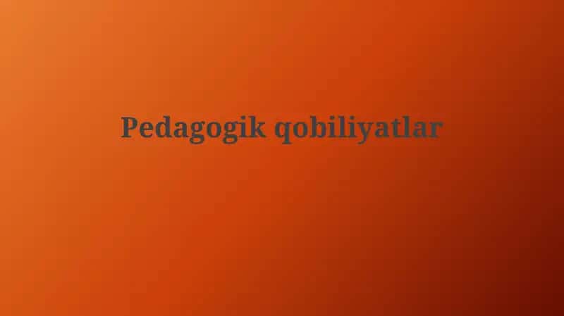 Pedagogik Qobiliyatlar 1